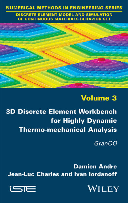 Book cover of 3D Discrete Element Workbench for Highly Dynamic Thermo-mechanical Analysis: GranOO