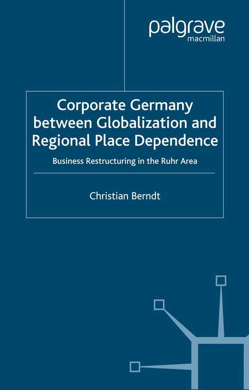 Book cover of Corporate Germany Between Globalization and Regional Place Dependence: Business Restructuring in the Ruhr Area (2001)