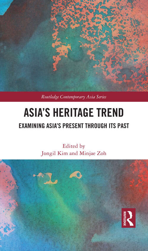 Book cover of Asia’s Heritage Trend: Examining Asia’s Present through Its Past (Routledge Contemporary Asia Series)