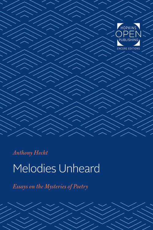 Book cover of Melodies Unheard: Essays on the Mysteries of Poetry (Johns Hopkins: Poetry and Fiction)