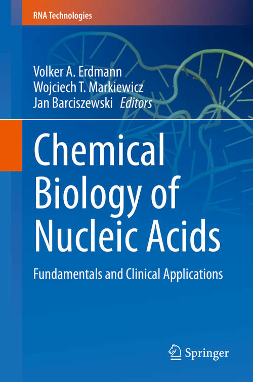 Book cover of Chemical Biology of Nucleic Acids: Fundamentals and Clinical Applications (2014) (RNA Technologies)