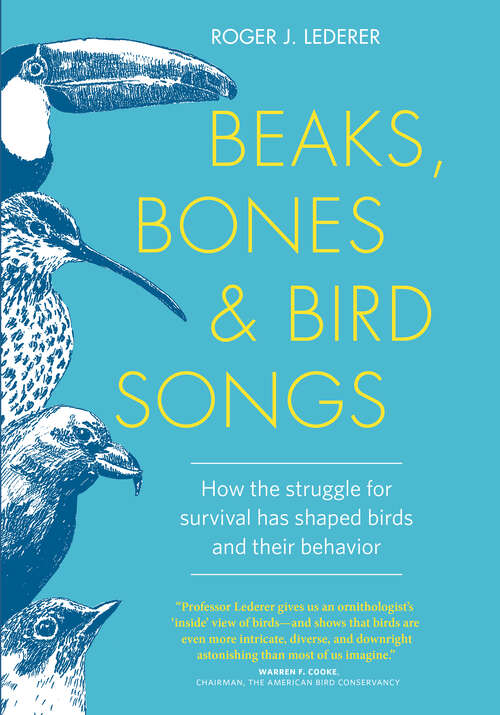 Book cover of Beaks, Bones and Bird Songs: How the Struggle for Survival Has Shaped Birds and Their Behavior