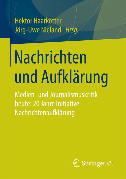 Book cover of Nachrichten und Aufklärung: Medien- und Journalismuskritik heute: 20 Jahre Initiative Nachrichtenaufklärung
