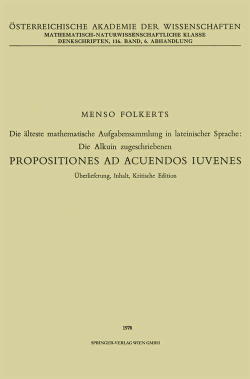 Book cover of Die älteste mathematische Aufgabensammlung in lateinischer Sprache: Propositiones ad Acuendos Iuvenes (1978) (Denkschriften der Österreichischen Akademie der Wissenschaften: 116 / 6)