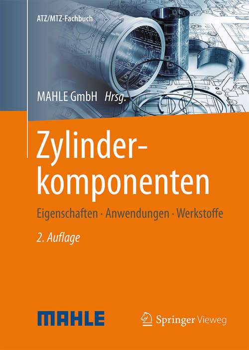 Book cover of Zylinderkomponenten: Eigenschaften, Anwendungen, Werkstoffe (2. Aufl. 2015) (ATZ/MTZ-Fachbuch)