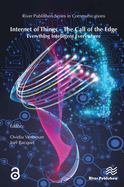 Book cover of Internet of Things – The Call of the Edge: Everything Intelligent Everywhere (River Publishers Series In Communications Ser.)
