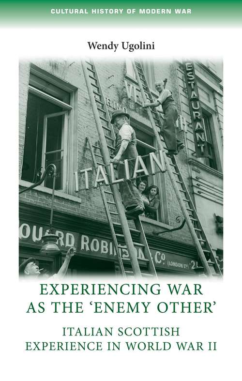 Book cover of Experiencing war as the 'enemy other': Italian Scottish experience in World War II (Cultural History of Modern War)