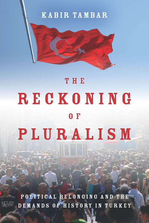 Book cover of The Reckoning of Pluralism: Political Belonging and the Demands of History in Turkey (Stanford Studies in Middle Eastern and Islamic Societies and Cultures #82)