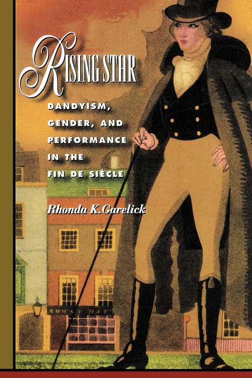 Book cover of Rising Star: Dandyism, Gender, and Performance in the Fin de Siècle
