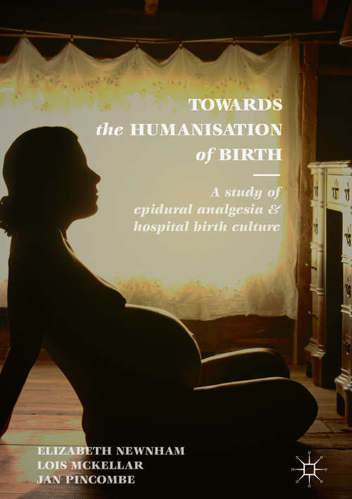 Book cover of Towards the Humanisation of Birth: A study of epidural analgesia and hospital birth culture