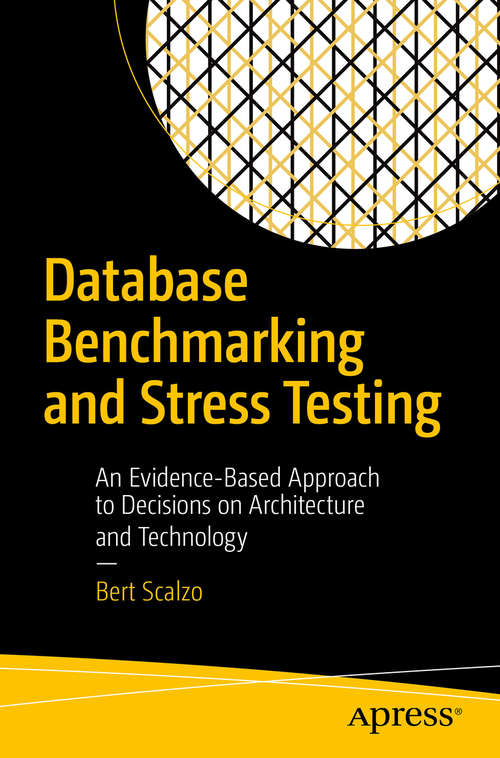 Book cover of Database Benchmarking and Stress Testing: An Evidence-Based Approach to Decisions on Architecture and Technology (1st ed.)