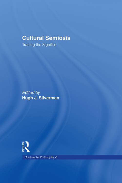 Book cover of Cultural Semiosis: Tracing the Signifier (Continental Philosophy: Vol. 6)