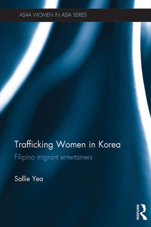 Book cover of Trafficking Women in Korea: Filipina migrant entertainers (ASAA Women in Asia Series)