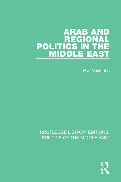 Book cover of Arab and Regional Politics in the Middle East (Routledge Library Editions: Politics of the Middle East)