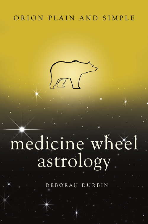 Book cover of Medicine Wheel Astrology, Orion Plain and Simple (Plain and Simple)