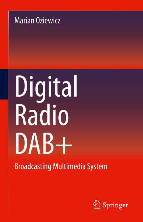 Book cover of Digital Radio DAB+: Broadcasting Multimedia System (1st ed. 2022)
