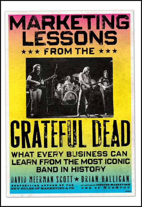 Book cover of Marketing Lessons from the Grateful Dead: What Every Business Can Learn from the Most Iconic Band in History