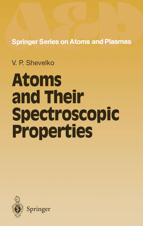 Book cover of Atoms and Their Spectroscopic Properties (1997) (Springer Series on Atomic, Optical, and Plasma Physics #18)