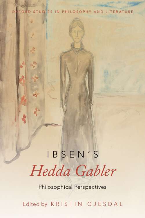 Book cover of Ibsen's Hedda Gabler: Philosophical Perspectives (Oxford Studies in Philosophy and Lit)