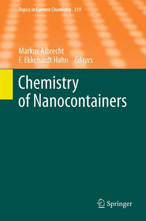 Book cover of Chemistry of Nanocontainers (2012) (Topics in Current Chemistry #319)