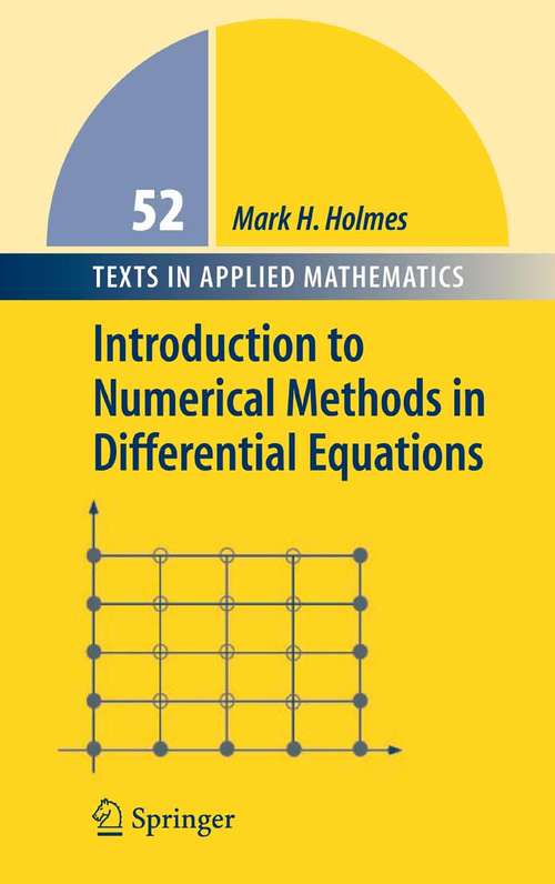 Book cover of Introduction to Numerical Methods in Differential Equations (2007) (Texts in Applied Mathematics #52)