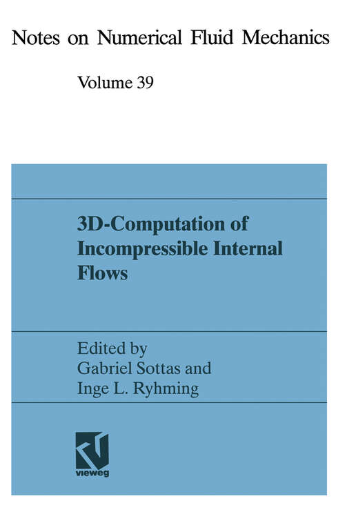Book cover of 3D-Computation of Incompressible Internal Flows: Proceedings of the GAMM Workshop held at EPFL, 13–15 September 1989, Lausanne, Switzerland (1993) (Notes on Numerical Fluid Mechanics and Multidisciplinary Design #39)