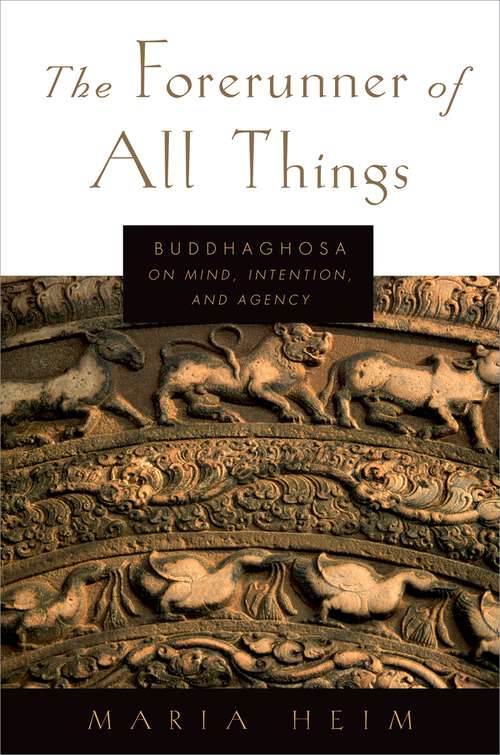 Book cover of The Forerunner Of All Things: Buddhaghosa On Mind, Intention, And Agency