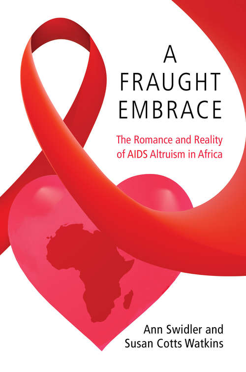 Book cover of A Fraught Embrace: The Romance and Reality of AIDS Altruism in Africa (Princeton Studies in Cultural Sociology #72)