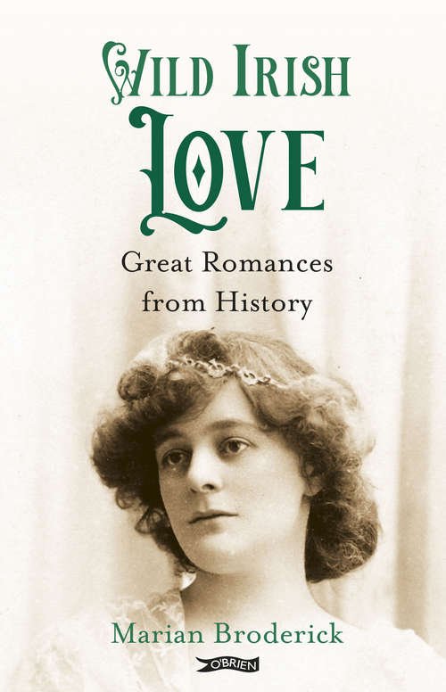 Book cover of Wild Irish Love: Great Romances from History