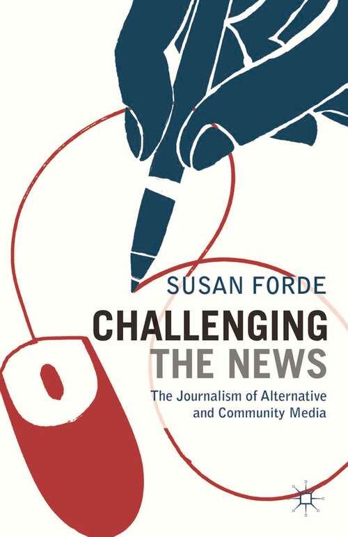 Book cover of Challenging the News: The Journalism of Alternative and Community Media (2011)
