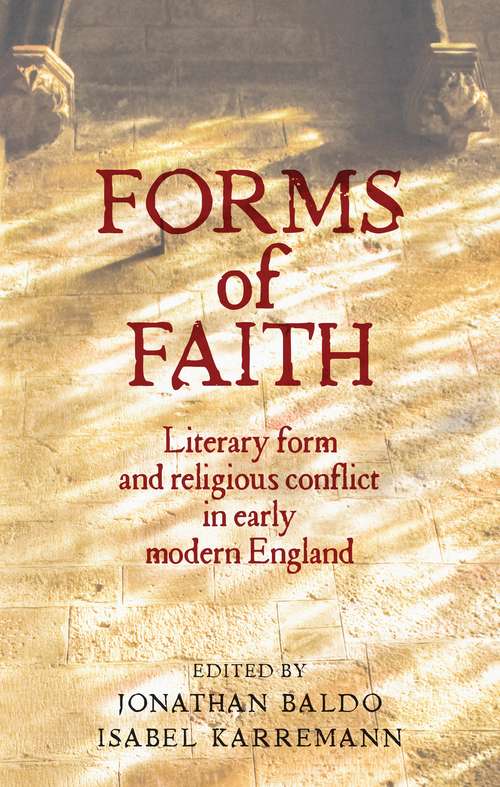 Book cover of Forms of faith: Literary form and religious conflict in early modern England (Manchester University Press Ser. (PDF))