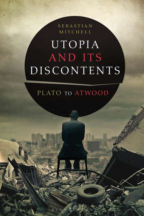 Book cover of Utopia and Its Discontents: Plato to Atwood
