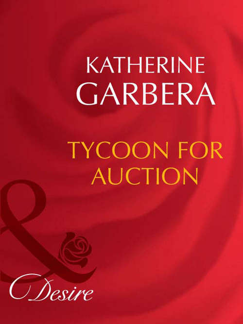 Book cover of Tycoon For Auction (ePub First edition) (Mills And Boon Desire Ser.: No. 1504)