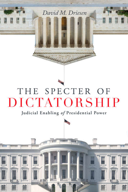 Book cover of The Specter of Dictatorship: Judicial Enabling of Presidential Power (Stanford Studies in Law and Politics)