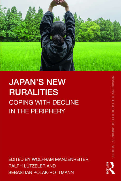 Book cover of Japan’s New Ruralities: Coping with Decline in the Periphery (Nissan Institute/Routledge Japanese Studies)