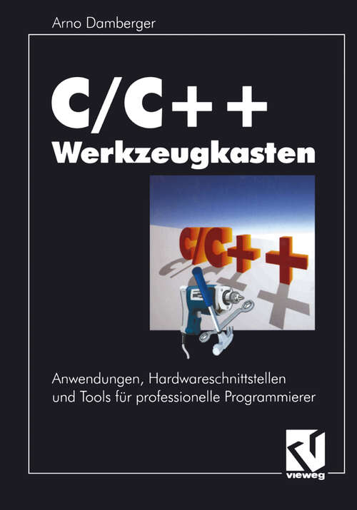 Book cover of C/C++ Werkzeugkasten: Anwendungen, Hardwareschnittstellen und Tools für professionelle Programmierer (1994)