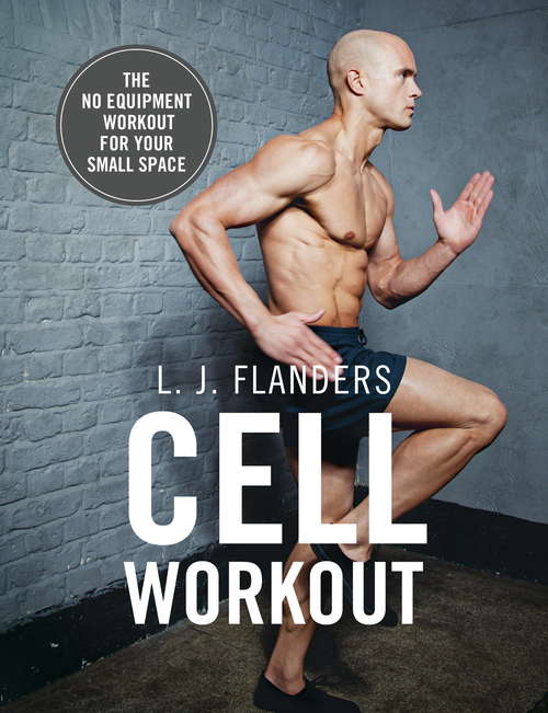 Book cover of Cell Workout: At home, no equipment, bodyweight exercises and workout plans for your small space