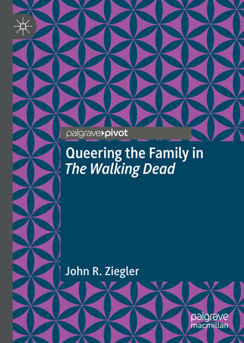 Book cover of Queering the Family in The Walking Dead (1st ed. 2018)