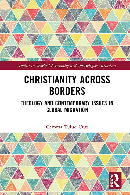 Book cover of Christianity Across Borders: Theology and Contemporary Issues in Global Migration (Studies in World Christianity and Interreligious Relations)