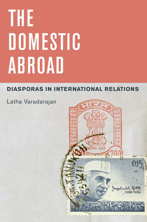 Book cover of The Domestic Abroad: Diasporas in International Relations