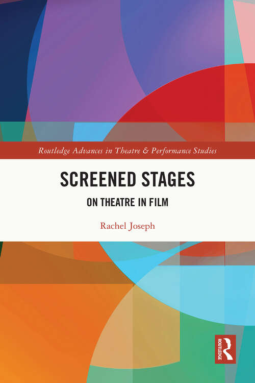 Book cover of Screened Stages: On Theatre in Film (ISSN)