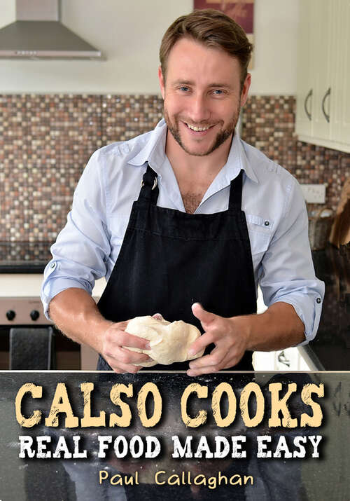 Book cover of Calso Cooks: Real Food Made Easy
