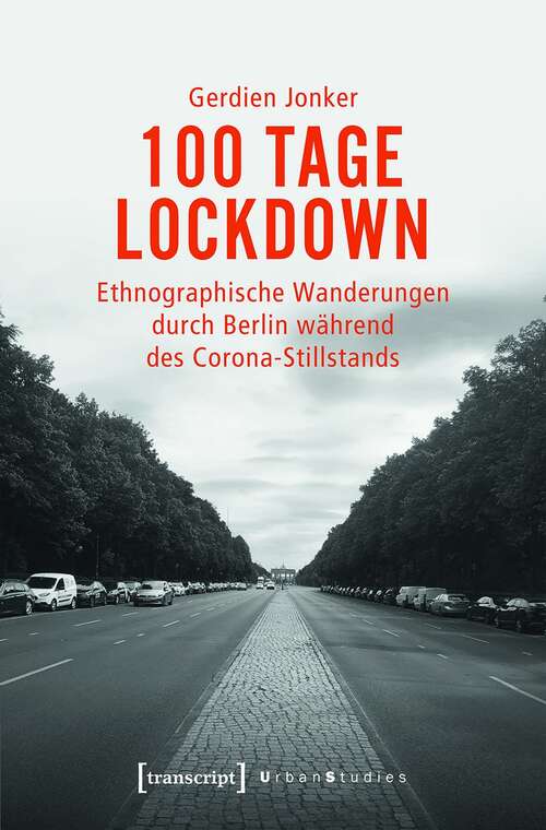 Book cover of 100 Tage Lockdown: Ethnographische Wanderungen durch Berlin während des Corona-Stillstands (Urban Studies)