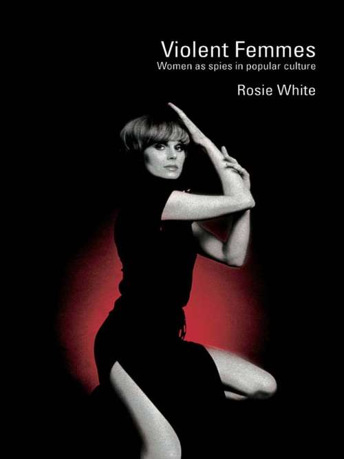 Book cover of Violent Femmes: Women as Spies in Popular Culture (Transformations)