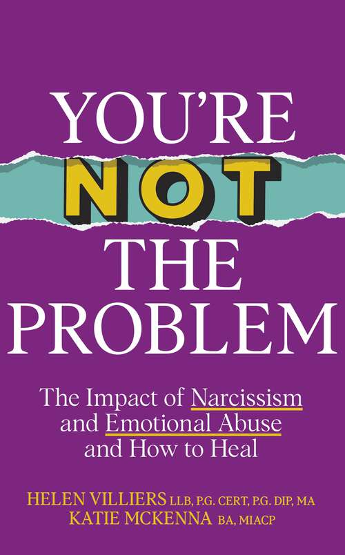 Book cover of You’re Not the Problem: The Impact of Narcissism and Emotional Abuse and How to Heal