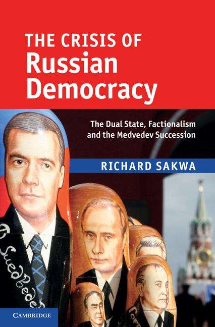 Book cover of The Crisis Of Russian Democracy: The Dual State, Factionalism And The Medvedev Succession