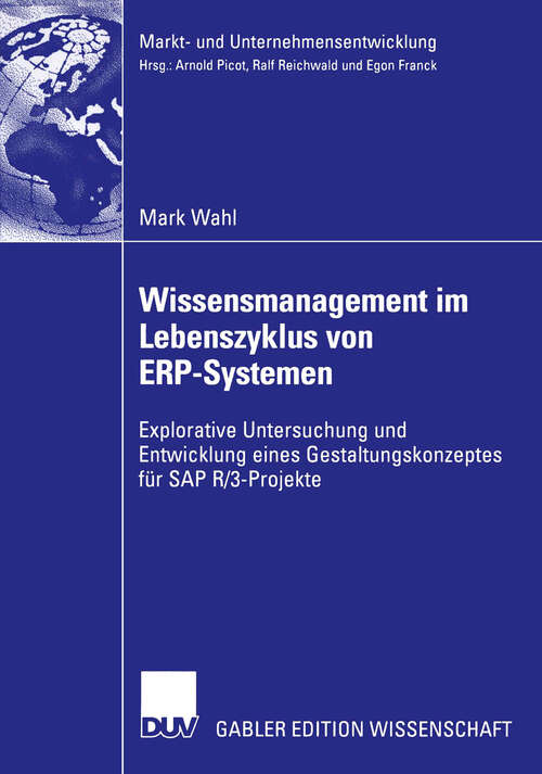 Book cover of Wissensmanagement im Lebenszyklus von ERP-Systemen: Explorative Untersuchung und Entwicklung eines Gestaltungskonzeptes für SAP R/3-Projekte (2003) (Markt- und Unternehmensentwicklung Markets and Organisations)
