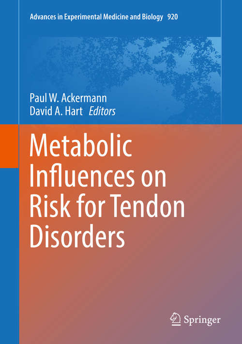 Book cover of Metabolic Influences on Risk for Tendon Disorders (1st ed. 2016) (Advances in Experimental Medicine and Biology #920)