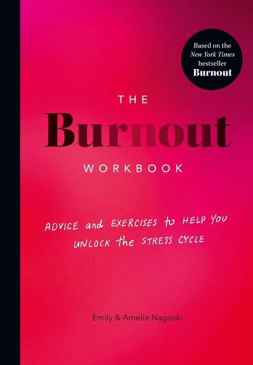 Book cover of The Burnout Workbook: Advice and Exercises to Help You Unlock the Stress Cycle