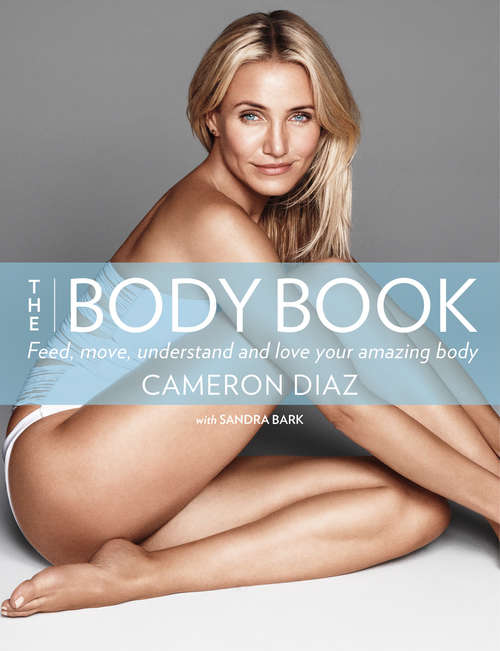 Book cover of The Body Book: Feed, Move, Understand And Love Your Amazing Body (ePub edition)